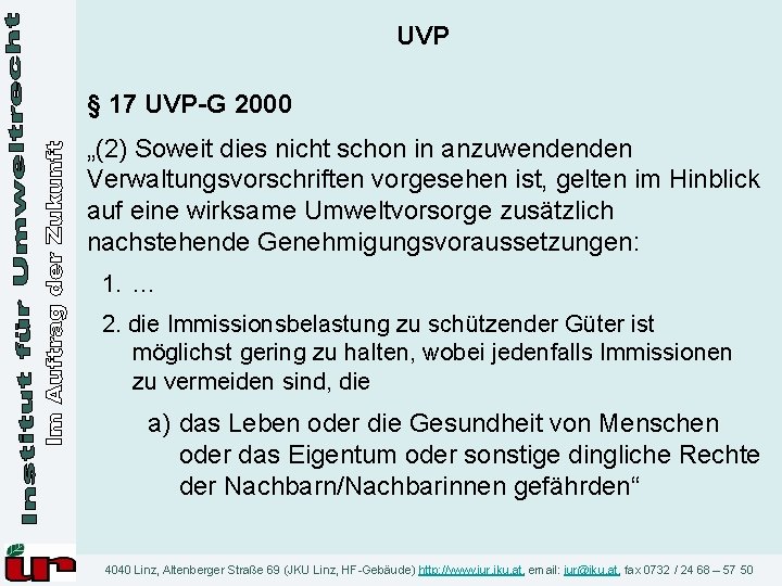 UVP § 17 UVP-G 2000 „(2) Soweit dies nicht schon in anzuwendenden Verwaltungsvorschriften vorgesehen
