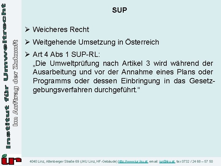 SUP Ø Weicheres Recht Ø Weitgehende Umsetzung in Österreich Ø Art 4 Abs 1