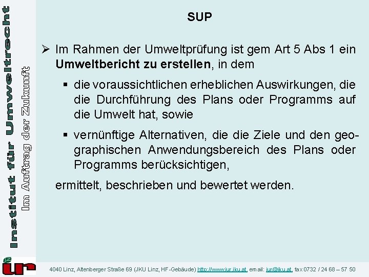 SUP Ø Im Rahmen der Umweltprüfung ist gem Art 5 Abs 1 ein Umweltbericht