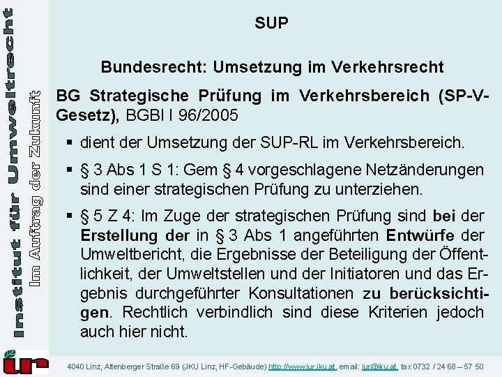 SUP Bundesrecht: Umsetzung im Verkehrsrecht BG Strategische Prüfung im Verkehrsbereich (SP-VGesetz), BGBl I 96/2005