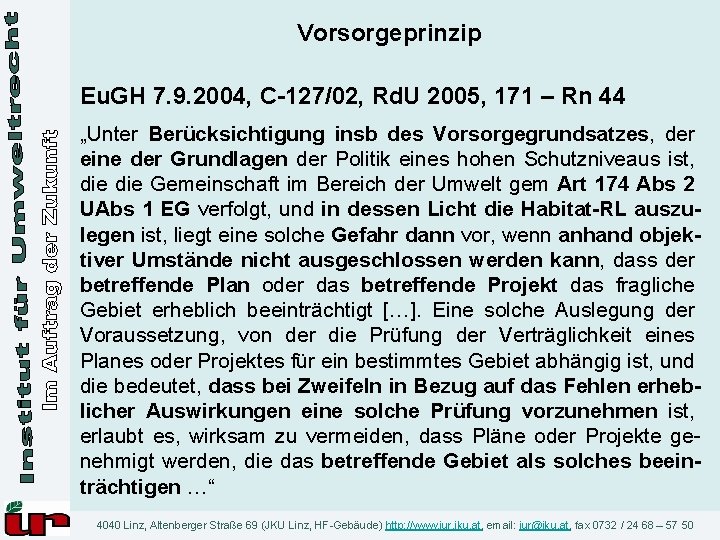 Vorsorgeprinzip Eu. GH 7. 9. 2004, C-127/02, Rd. U 2005, 171 – Rn 44