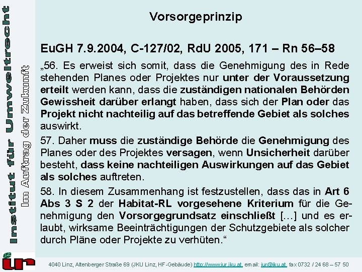 Vorsorgeprinzip Eu. GH 7. 9. 2004, C-127/02, Rd. U 2005, 171 – Rn 56–