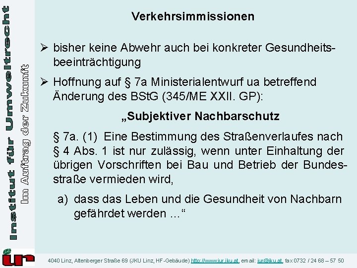 Verkehrsimmissionen Ø bisher keine Abwehr auch bei konkreter Gesundheits beeinträchtigung Ø Hoffnung auf §