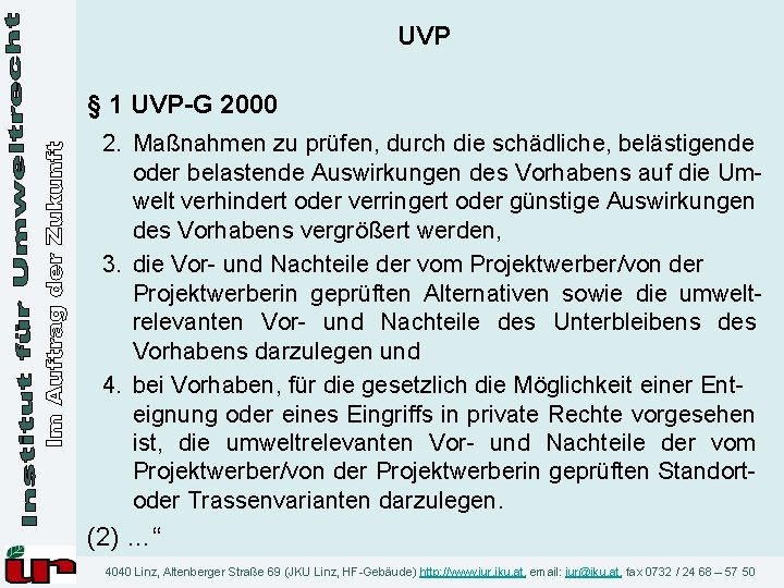 UVP § 1 UVP-G 2000 2. Maßnahmen zu prüfen, durch die schädliche, belästigende oder