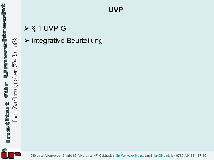 UVP Ø § 1 UVP G Ø integrative Beurteilung 4040 Linz, Altenberger Straße 69