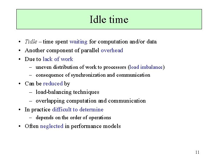 Idle time • Tidle – time spent waiting for computation and/or data • Another