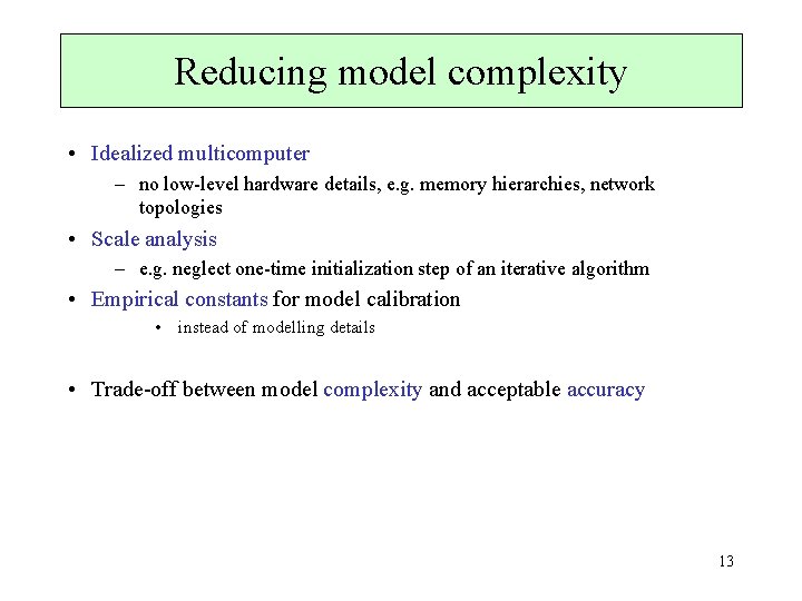 Reducing model complexity • Idealized multicomputer – no low-level hardware details, e. g. memory