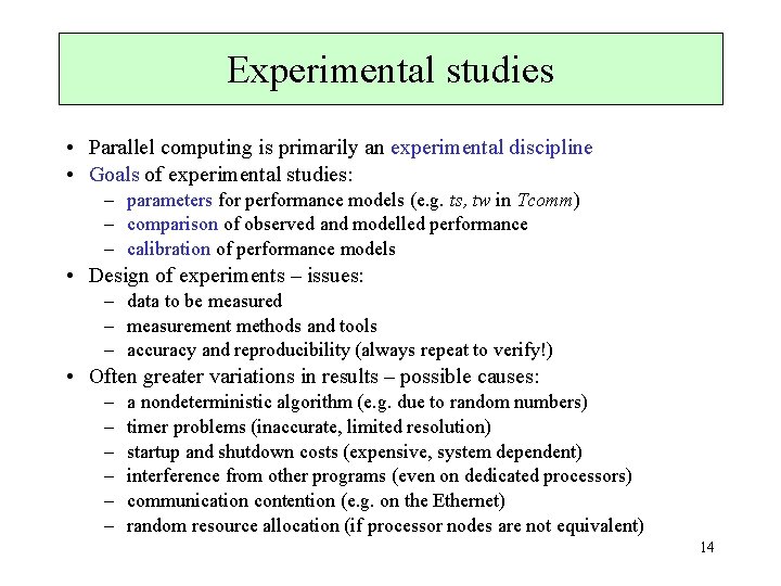 Experimental studies • Parallel computing is primarily an experimental discipline • Goals of experimental