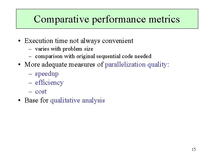 Comparative performance metrics • Execution time not always convenient – varies with problem size