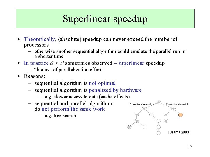 Superlinear speedup • Theoretically, (absolute) speedup can never exceed the number of processors –