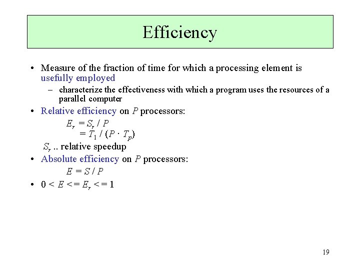 Efficiency • Measure of the fraction of time for which a processing element is