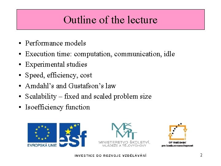 Outline of the lecture • • Performance models Execution time: computation, communication, idle Experimental