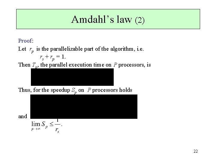 Amdahl’s law (2) Proof: Let rp is the parallelizable part of the algorithm, i.