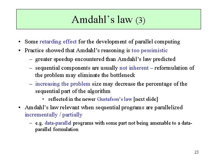 Amdahl’s law (3) • Some retarding effect for the development of parallel computing •