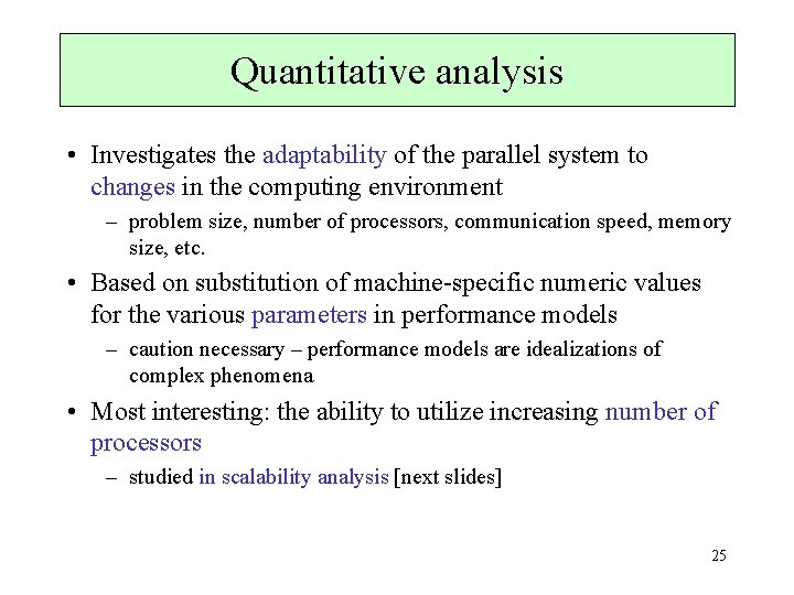 Quantitative analysis • Investigates the adaptability of the parallel system to changes in the