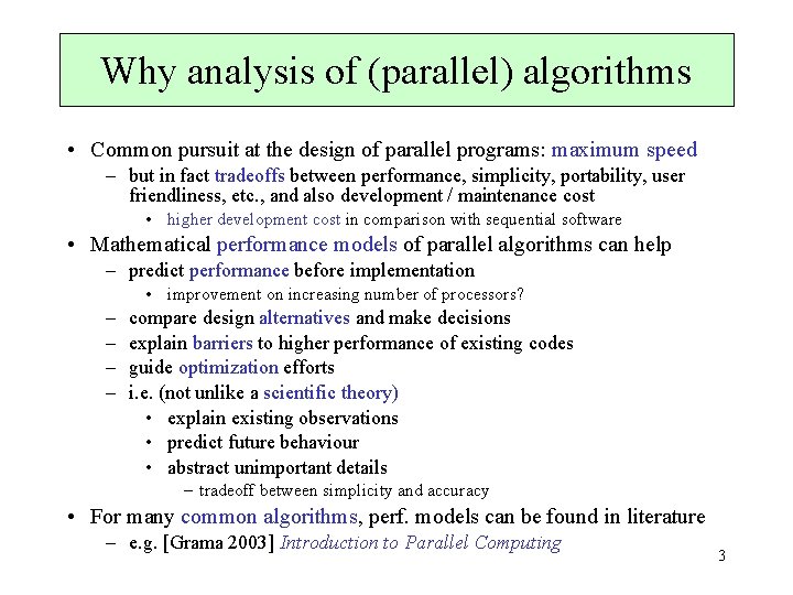 Why analysis of (parallel) algorithms • Common pursuit at the design of parallel programs:
