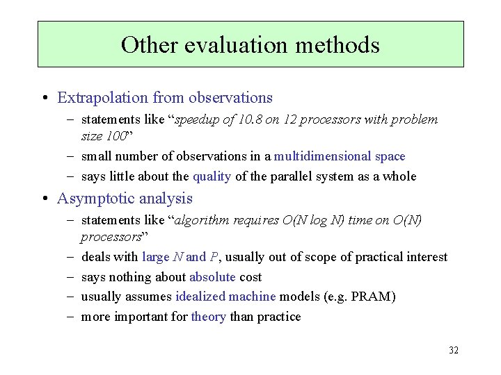 Other evaluation methods • Extrapolation from observations statements like “speedup of 10. 8 on