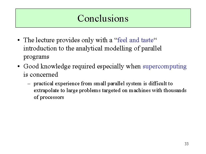 Conclusions • The lecture provides only with a “feel and taste“ introduction to the