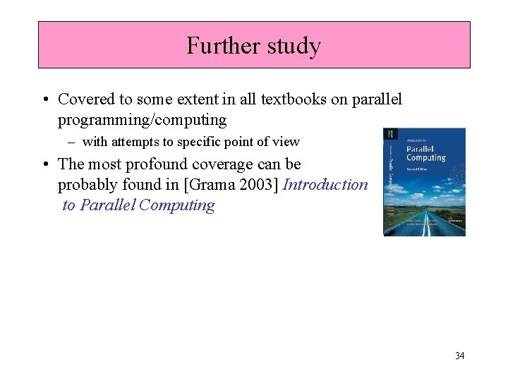 Further study • Covered to some extent in all textbooks on parallel programming/computing –