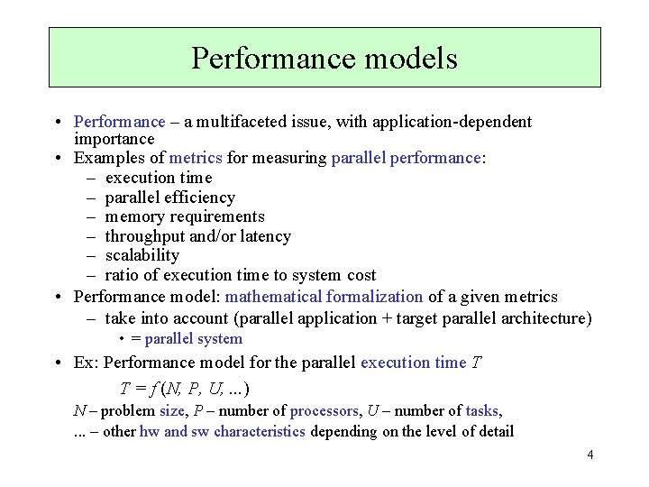 Performance models • Performance – a multifaceted issue, with application-dependent importance • Examples of