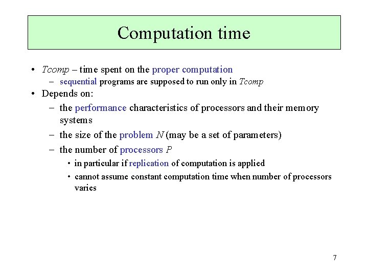 Computation time • Tcomp – time spent on the proper computation – sequential programs