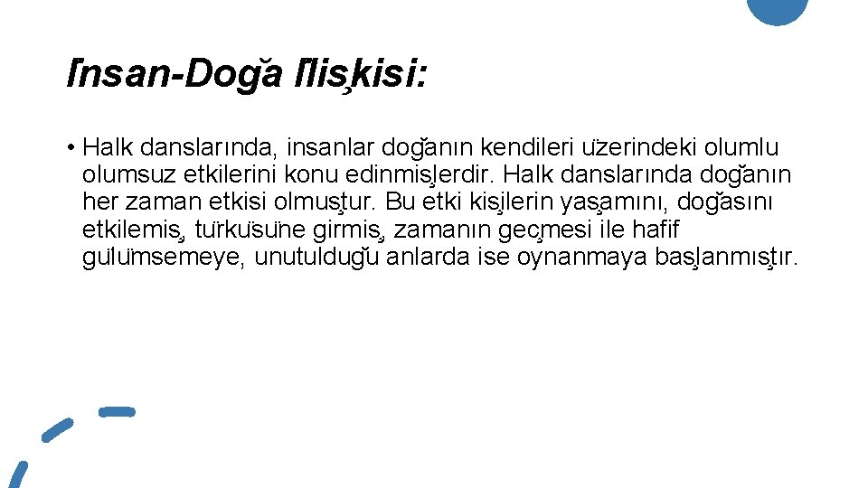 I nsan-Dog a I lis kisi: • Halk danslarında, insanlar dog anın kendileri u