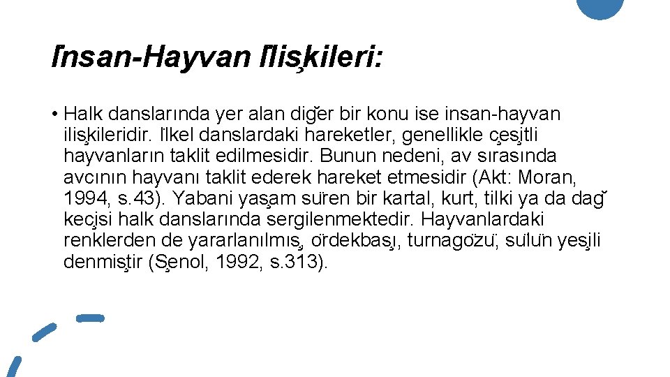 I nsan-Hayvan I lis kileri: • Halk danslarında yer alan dig er bir konu