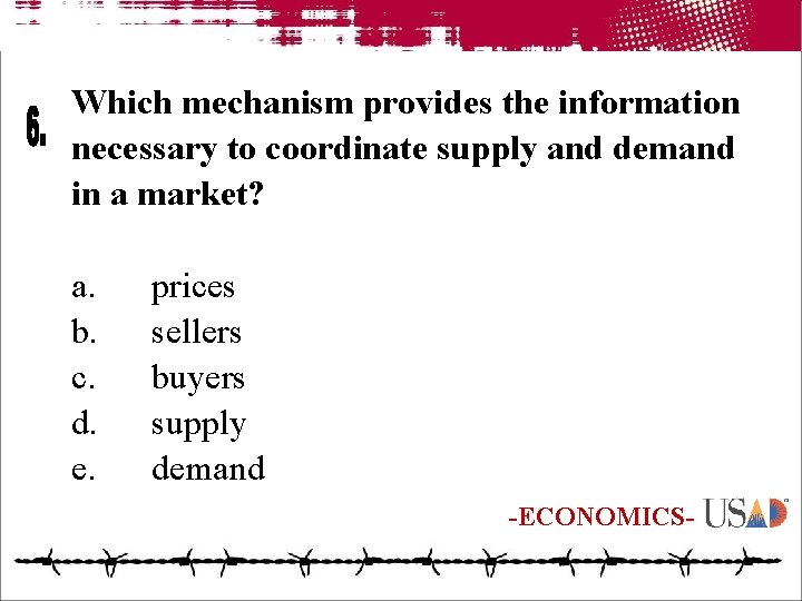 Which mechanism provides the information necessary to coordinate supply and demand in a market?