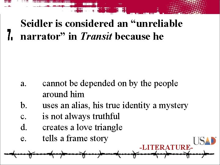 Seidler is considered an “unreliable narrator” in Transit because he a. b. c. d.