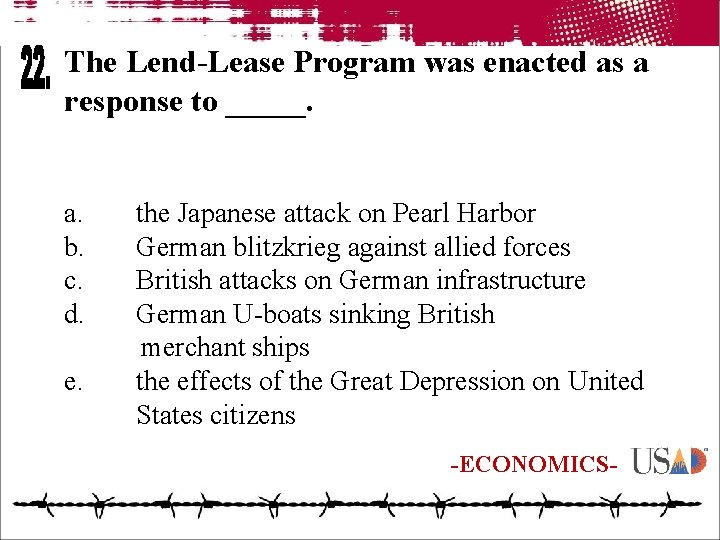 The Lend-Lease Program was enacted as a response to _____. a. b. c. d.