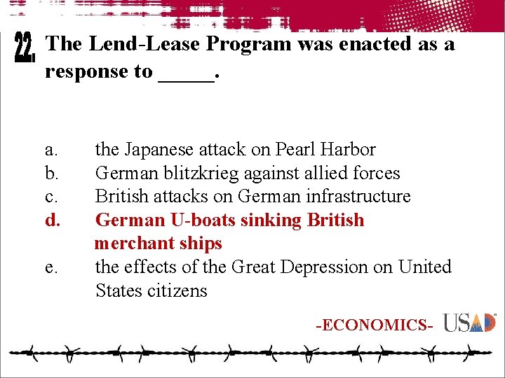 The Lend-Lease Program was enacted as a response to _____. a. b. c. d.