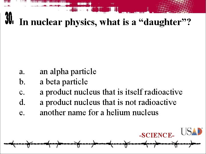 In nuclear physics, what is a “daughter”? a. b. c. d. e. an alpha