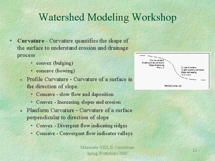 Watershed Modeling Workshop § Curvature - Curvature quantifies the shape of the surface to