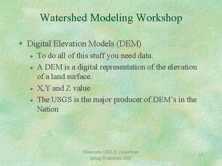 Watershed Modeling Workshop § Digital Elevation Models (DEM) l l To do all of