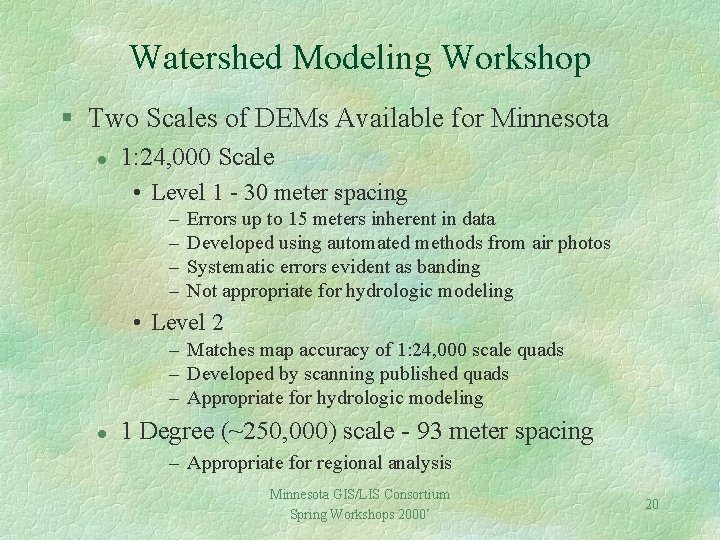 Watershed Modeling Workshop § Two Scales of DEMs Available for Minnesota l 1: 24,