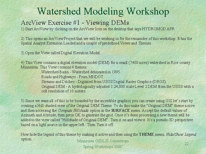 Watershed Modeling Workshop Arc. View Exercise #1 - Viewing DEMs 1) Start Arc. View