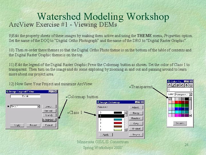 Watershed Modeling Workshop Arc. View Exercise #1 - Viewing DEMs 9)Edit the property sheets