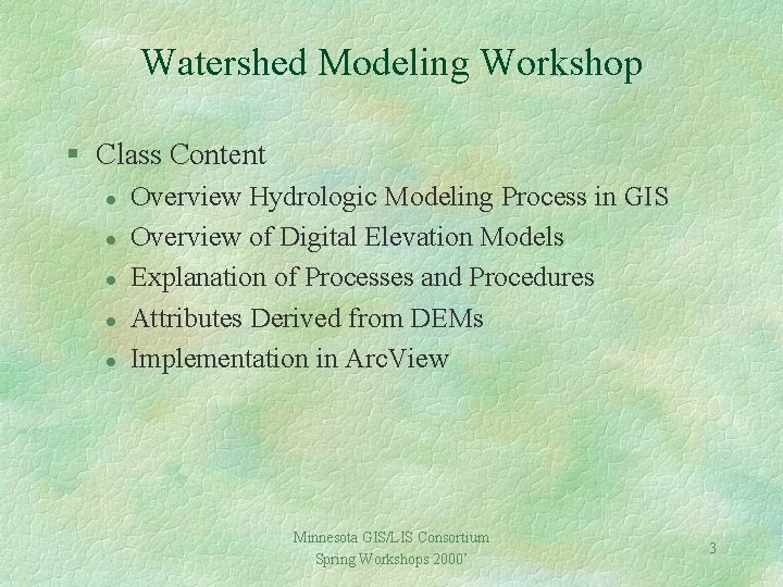 Watershed Modeling Workshop § Class Content l l l Overview Hydrologic Modeling Process in