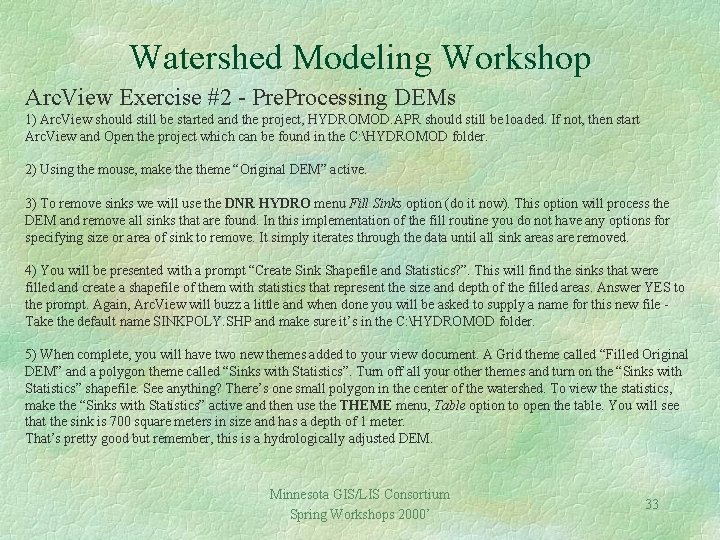 Watershed Modeling Workshop Arc. View Exercise #2 - Pre. Processing DEMs 1) Arc. View
