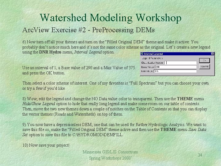 Watershed Modeling Workshop Arc. View Exercise #2 - Pre. Processing DEMs 6) Now turn