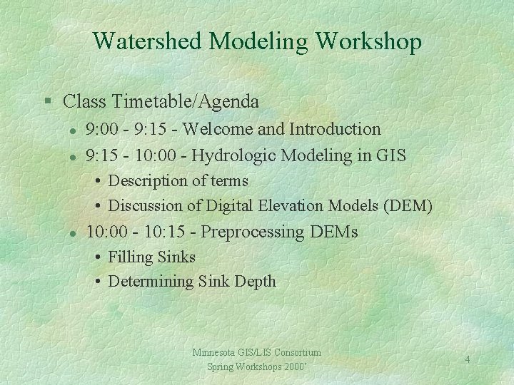 Watershed Modeling Workshop § Class Timetable/Agenda l l 9: 00 - 9: 15 -