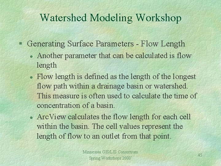 Watershed Modeling Workshop § Generating Surface Parameters - Flow Length l l l Another