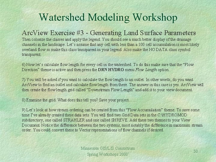 Watershed Modeling Workshop Arc. View Exercise #3 - Generating Land Surface Parameters Then colorize