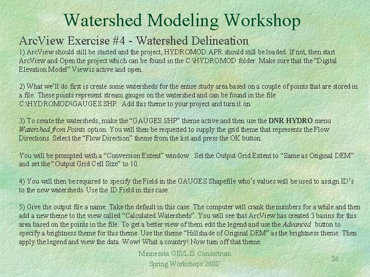 Watershed Modeling Workshop Arc. View Exercise #4 - Watershed Delineation 1) Arc. View should