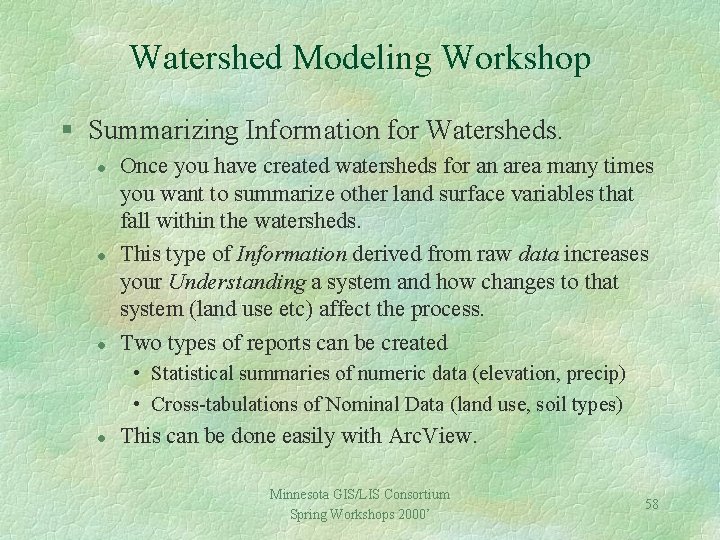 Watershed Modeling Workshop § Summarizing Information for Watersheds. l l l Once you have