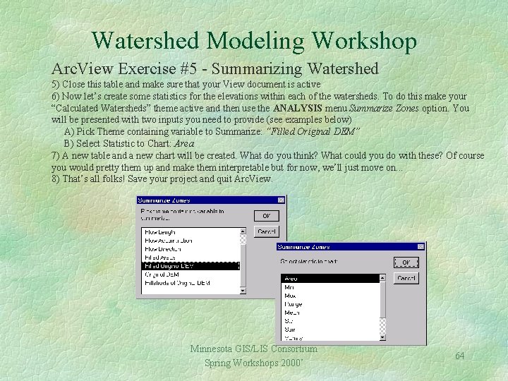 Watershed Modeling Workshop Arc. View Exercise #5 - Summarizing Watershed 5) Close this table