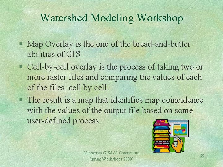 Watershed Modeling Workshop § Map Overlay is the one of the bread-and-butter abilities of