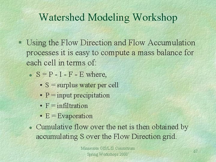 Watershed Modeling Workshop § Using the Flow Direction and Flow Accumulation processes it is