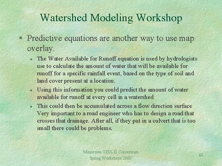 Watershed Modeling Workshop § Predictive equations are another way to use map overlay. l