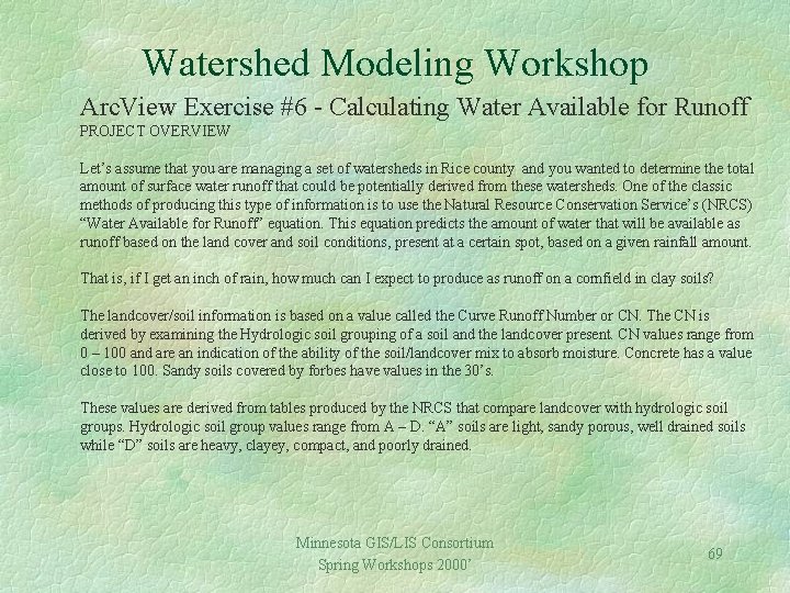 Watershed Modeling Workshop Arc. View Exercise #6 - Calculating Water Available for Runoff PROJECT